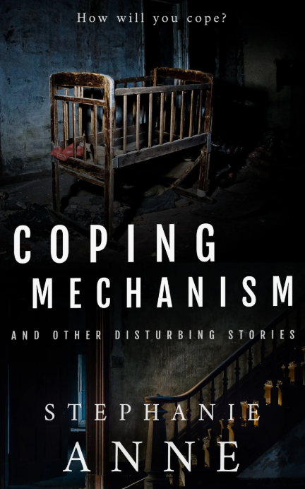 Coping Mechanism and Other Disturbing Stories